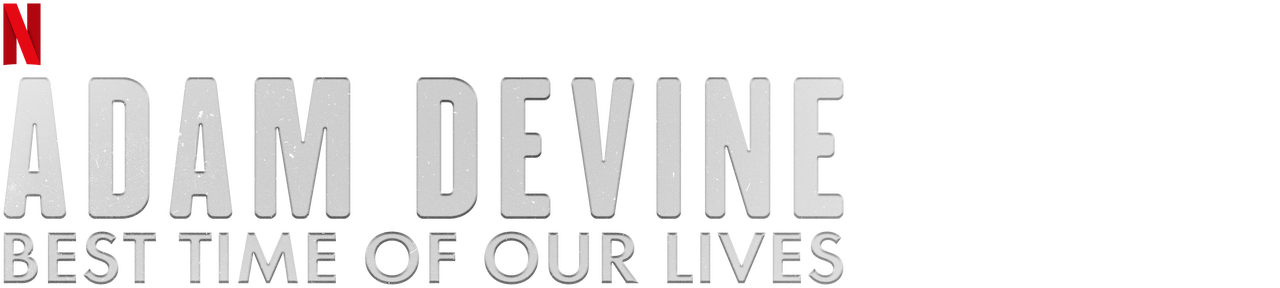 Adam Devine Best Time Of Our Lives Netflix Official Site Adam Devine Best Time Of Our Lives Netflix Official Site